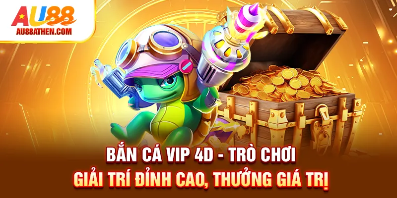 Bắn cá vip 4d