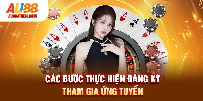 Các bước thực hiện đăng ký Au88 tham gia ứng tuyển