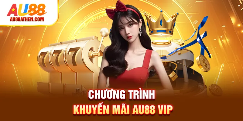 Chương trình Khuyến mãi Au88 VIP