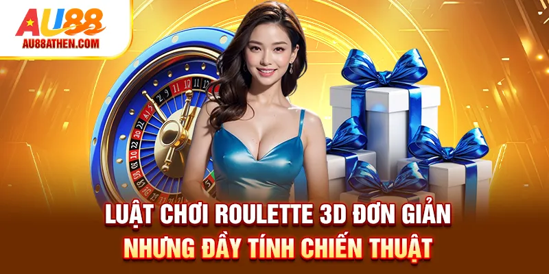 Luật chơi Roulette 3D đơn giản nhưng đầy tính chiến thuật